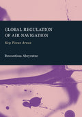 Global Regulation of Air Navigation: Key Focus Areas