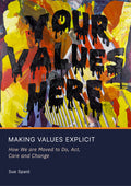 Making Values Explicit: How We are Moved to Do, Act, Care and Change