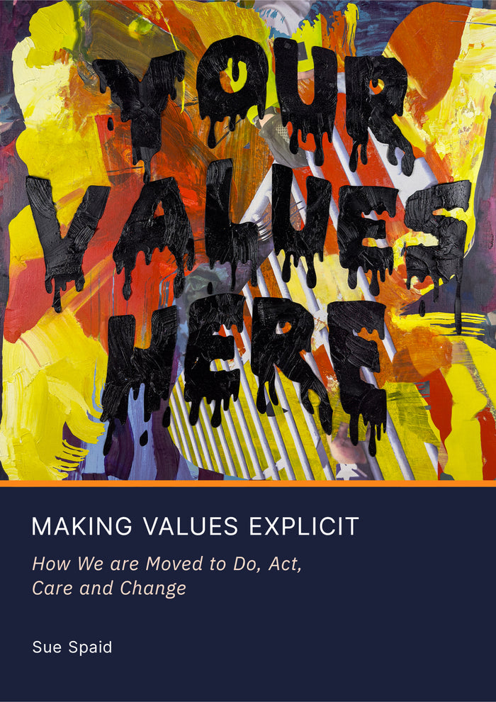 Making Values Explicit: How We are Moved to Do, Act, Care and Change