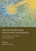 The Divide Between Humanities and Science: Why It Matters and How it Can be Repaired